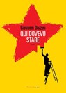 Qui dovevo stare - Giovanni Dozzini - 9788860447555