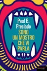 Sono un mostro che vi parla - Paul B. Preciado - 9788860448309