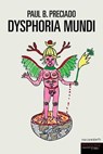 Dysphoria mundi - Paul B. Preciado - 9788860449467