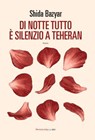 Di notte tutto è silenzio a Teheran - Shida Bazyar - 9788860449702