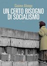 Un certo bisogno di socialismo - Giaime Alonge - 9788860449733