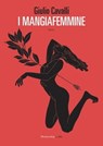 I mangiafemmine - Giulio Cavalli - 9788860449993