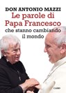 Le parole di Papa Francesco - Antonio Don Mazzi - 9788860526762