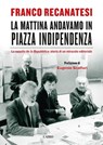 La mattina andavamo in piazza Indipendenza - Franco Recanatesi ; Eugenio Scalfari - 9788860527158