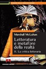 Letteratura e metafore della realtà. Vol. 2: La critica letteraria. - Marshall McLuhan - 9788860817853