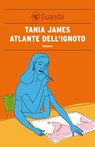 Atlante dell'ignoto - Tania James - 9788860881465