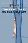 Una barca nel bosco - Paola Mastrocola - 9788860883001