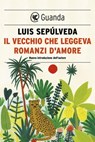 Il vecchio che leggeva romanzi d'amore - Luis Sepúlveda - 9788860883483