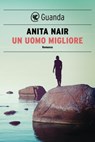 Un uomo migliore - Anita Nair - 9788860885081