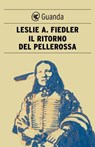 Il ritorno del pellerossa - Leslie A. Fiedler - 9788860888044