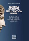 Guerra segreta nell'antica Roma - Rose Mary Sheldon - 9788861028999