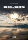 Dio nell'incerto - Roberto Volpi - 9788861029125