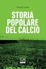 Storia popolare del calcio - Mickaël Correia ; Bruno Pizzul - 9788861029200