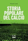 Storia popolare del calcio - Mickaël Correia - 9788861029200