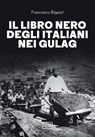 Il libro nero degli italiani nei gulag - Francesco Bigazzi - 9788861029347
