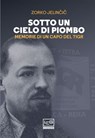 Sotto un cielo di piombo - Zorko Jelinčič ; Paolo Rumiz - 9788861029439