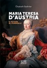Maria Teresa d'Austria - Élisabeth Badinter - 9788861029651