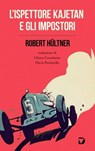 L'ispettore Kajetan e gli impostori - Robert Hültner - 9788861100763