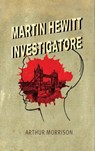 Martin Hewitt, Investigatore - Arthur Morrison - 9788861101777