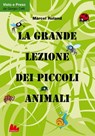 La grande lezione dei piccoli animali - Marcel Roland - 9788861452800