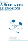 A scuola con le emozioni - Paola Scalari - 9788861532380
