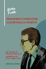 Francesco Marcone: colpevole di onestà - Remo Fuiano - 9788861534735