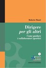 Dirigere per gli altri. Come guidare i collaboratori sportivi - Roberto Mauri - 9788861534964