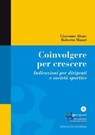 Coinvolgere per crescere. Indicazioni per dirigenti e società sportive (Quaderno n°8) - Roberto Mauri ; Giacomo Abate - 9788861535527