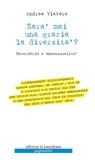 Sarà mai una grazia la diversità? - Andrea Viatore - 9788861537477
