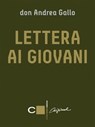 Lettera ai giovani - Don Andrea Gallo - 9788861903913