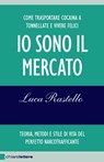 Io sono il mercato - Luca Rastello - 9788861905740