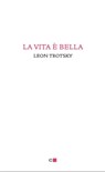 La vita è bella - Leon Trotsky - 9788861907584