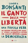 Il canto della libertà - Sandra Bonsanti - 9788861908826