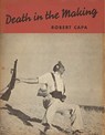 Robert Capa: Death in the Making - CAPA,  Robert - 9788862087179