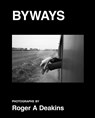 BYWAYS. Photographs by Roger A Deakins - Roger Deakins - 9788862087513