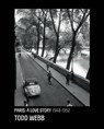 Todd Webb: Paris, A Love Story 1945-1952 - Bill Shapiro - 9788862088459