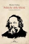 Politiche della felicità - Michel Onfray - 9788862207454