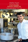 Cucinare senza sprechi - Andrea Segrè - 9788862207492