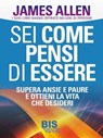 Sei come pensi di essere - James Allen - 9788862282147