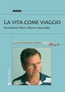 La vita come viaggio - Massimo Pazzini - 9788862403580