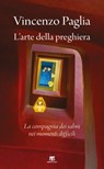 L’arte della preghiera - Vincenzo Paglia - 9788862407878
