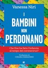 I bambini non perdonano - Vanessa Niri ; Chiara Saraceno - 9788862408158