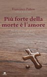 Più forte della morte è l’amore - Francesco Patton ; Leonardo Sandri - 9788862408998