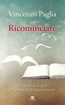 Ricominciare - Vincenzo Paglia - 9788862409223