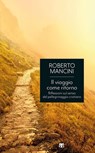 Il viaggio come ritorno - Roberto Mancini - 9788862409230