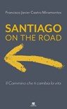 Santiago on the road - Francisco J. Castro Miramontes - 9788862409315