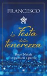 La Festa della tenerezza - Papa Francesco - 9788862409858