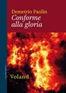 Conforme alla gloria - Demetrio Paolin - 9788862432047