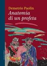 Anatomia di un profeta - Demetrio Paolin - 9788862434492