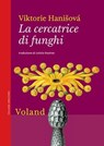 La cercatrice di funghi - Hanišová Viktorie - 9788862434980